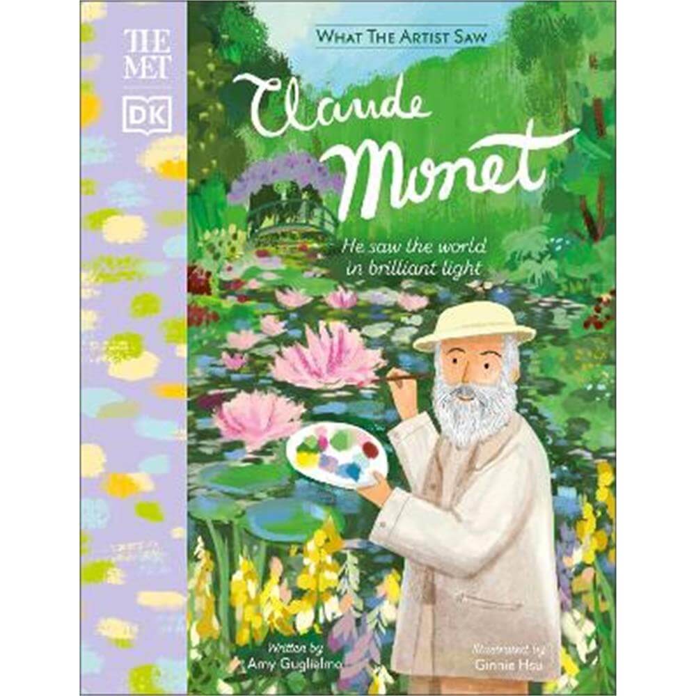 The Met Claude Monet: He Saw the World in Brilliant Light (Hardback) - Amy Guglielmo